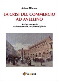 La crisi del commercio ad Avellino - Antonio Chiummo - copertina