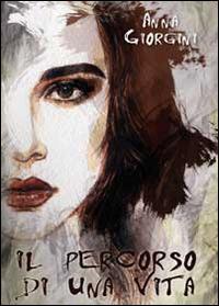 Il percorso di una vita - Anna Giorgini - copertina