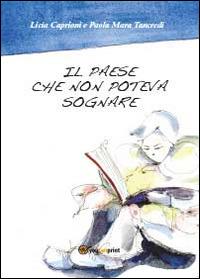 Il paese che non poteva sognare - Licia Caprioni - copertina