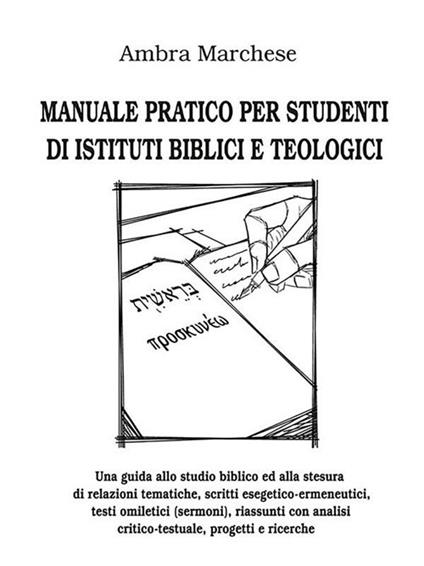 Manuale pratico per studenti di istituti biblici e teologici - Ambra Marchese - ebook