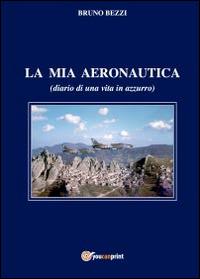 La mia aeronautica - Bruno Bezzi - copertina