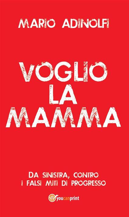 Voglio la mamma - Mario Adinolfi - ebook