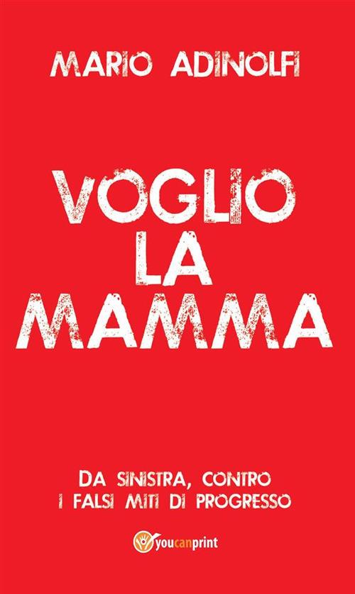 Voglio la mamma - Mario Adinolfi - ebook
