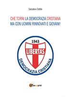 Che torni la Democrazia Cristiana ma con uomini rinnovati e giovani!