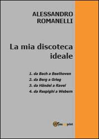 La mia discoteca ideale - Alessandro Romanelli - copertina