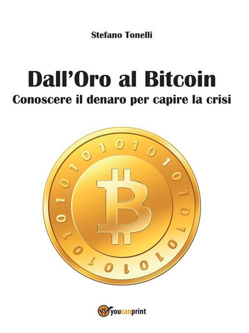 Dall'oro al Bitcoin - Stefano Tonelli - ebook