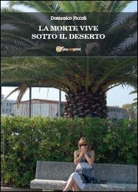 La morte vive sotto il deserto - Domenico Piccoli - copertina