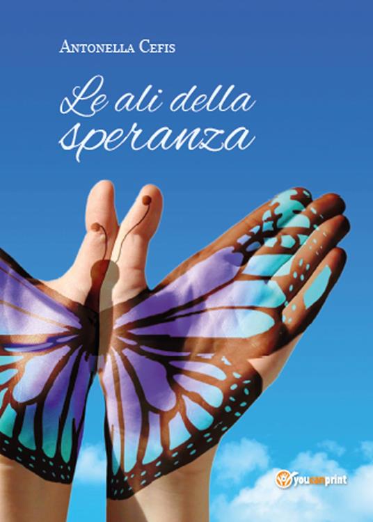 Le ali della speranza - Antonella Cefis - copertina