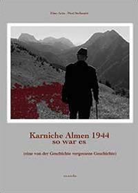 Karnische Almen 1944 so war es - Pieri Stefanutti,Dino Ariis - copertina