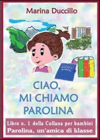 Ciao, mi chiamo Parolina - Marina Duccillo - copertina