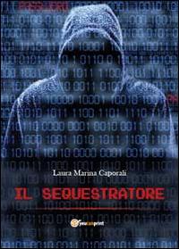 Il sequestratore - Laura Marina Caporali - copertina