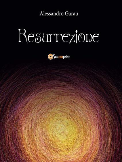 Resurrezione - Alessandro Garau - ebook