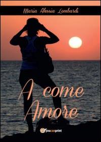 A come amore - M. Alessia Lombardi - copertina
