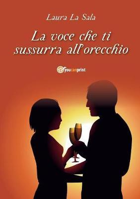 La voce che ti sussurra all'orecchio - Laura La Sala - copertina