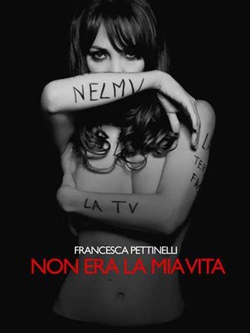 Non era la mia vita - Francesca Pettinelli - ebook