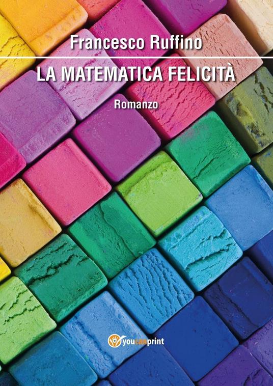 La matematica felicità - Francesco Ruffino - copertina