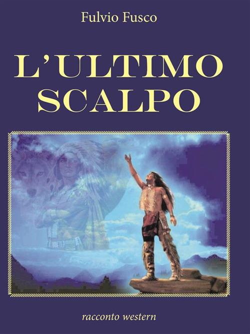 L' ultimo scalpo - Fulvio Fusco - ebook