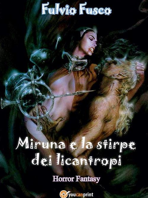 Miruna e la stirpe dei licantropi - Fulvio Fusco - ebook