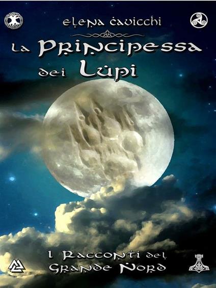 La principessa dei Lupi. I racconti del Grande Nord - Elena Cavicchi - ebook