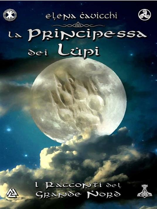 La principessa dei Lupi. I racconti del Grande Nord - Elena Cavicchi - ebook