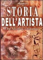 Storia dell'artista. Dal Paleolitico a stamattina