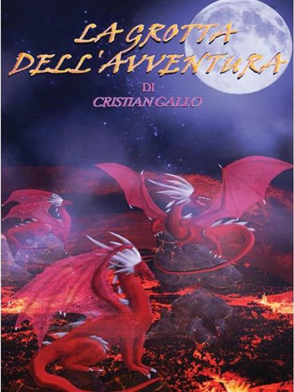 La grotta dell'avventura - Cristian Gallo - ebook