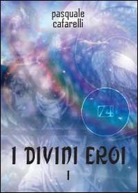 I divini eroi - Pasquale Cafarelli - copertina