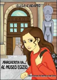 Margherita va al museo egizio - Elisa D'Adamo - copertina