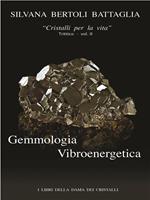 Gemmologia vibroenergetica. Fondamenti di cristalloterapia vibroenergetica