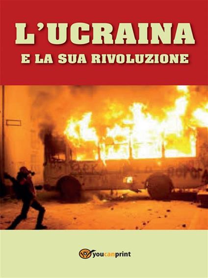 L' Ucraina e la sua rivoluzione - Domenico Piccoli - ebook