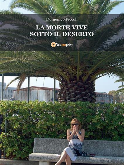 La morte vive sotto il deserto - Domenico Piccoli - ebook