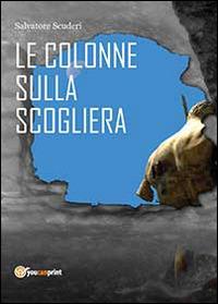 Le colonne sulla scogliera - Salvatore Scuderi - copertina