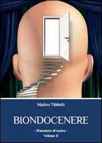 Biondocenere. Vol. 2 - Matteo Tibiletti - copertina