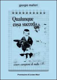 Qualunque cosa succeda essere campioni di nulla - Giorgio Mallori - copertina