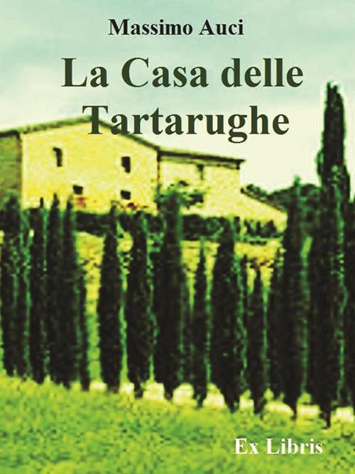 La casa delle tartarughe - Massimo Auci - ebook