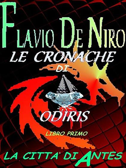 La città di Antes. Le cronache di Odiris - Flavio De Niro - ebook