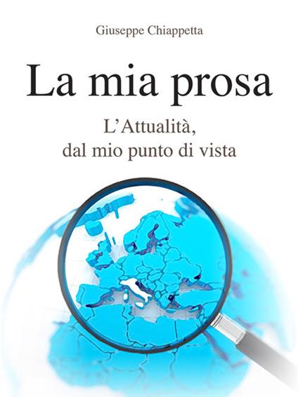 La mia prosa. L'Attualità, dal mio punto di vista - Giuseppe Chiappetta - ebook