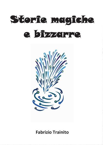 Storie magiche e bizzarre - Fabrizio Trainito - copertina