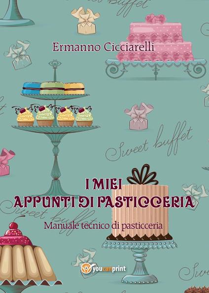 I miei appunti di pasticceria - Ermanno Cicciarelli - copertina