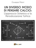 Un diverso modo di pensare calcio: l'approccio sistemico e la periodizzazione tattica