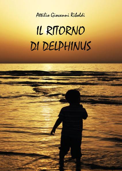 Il ritorno di Delphinus - Attilio Giovanni Riboldi - copertina