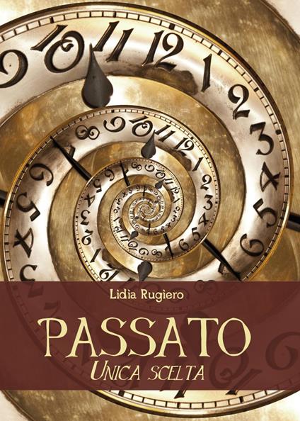 Passato. Unica scelta - Lidia Rugiero - copertina