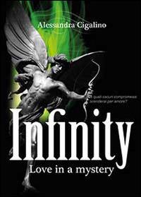 Infinity. Love in a mystery - Alessandra C. - copertina