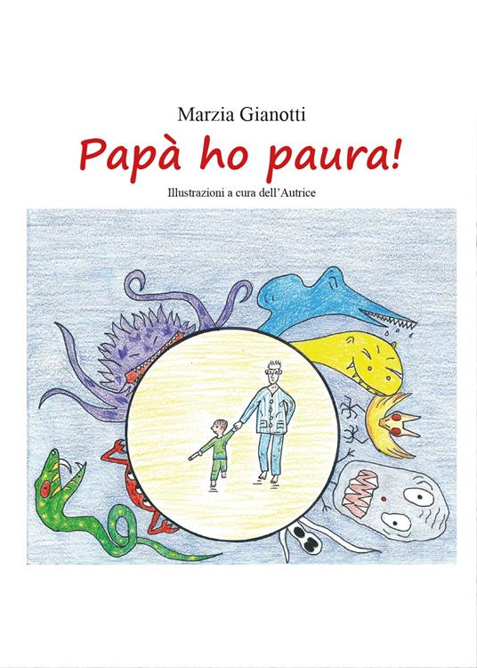 Papà ho paura! - Marzia Gianotti - copertina