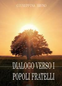 Dialogo verso i popoli fratelli - Giuseppina Bruno - copertina