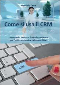 Come si usa il CRM - Maurizio Duse - copertina