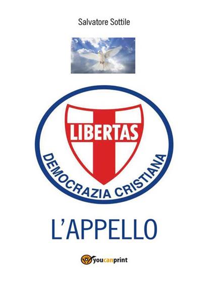 Che torni la Democrazia cristiana. L'appello - Salvatore Sottile - ebook