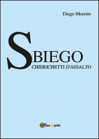 Sbiego. Chierichetti d'assalto - Diego Moretto - copertina