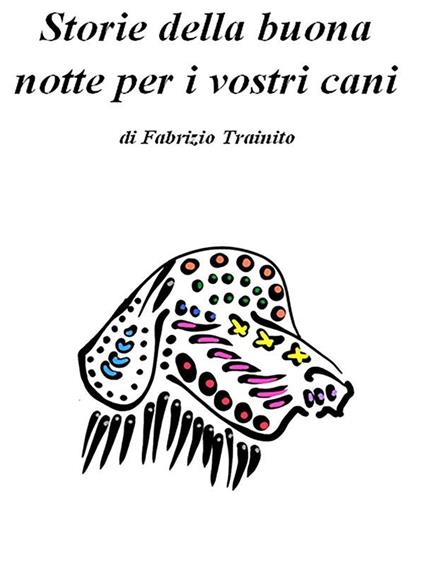 Storie della buona notte per i vostri cani. Ediz. illustrata - Fabrizio Trainito - ebook
