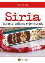 Siria tra oscurantismo e democrazia